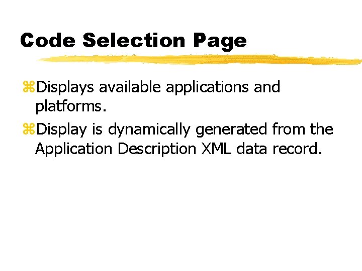 Code Selection Page z. Displays available applications and platforms. z. Display is dynamically generated