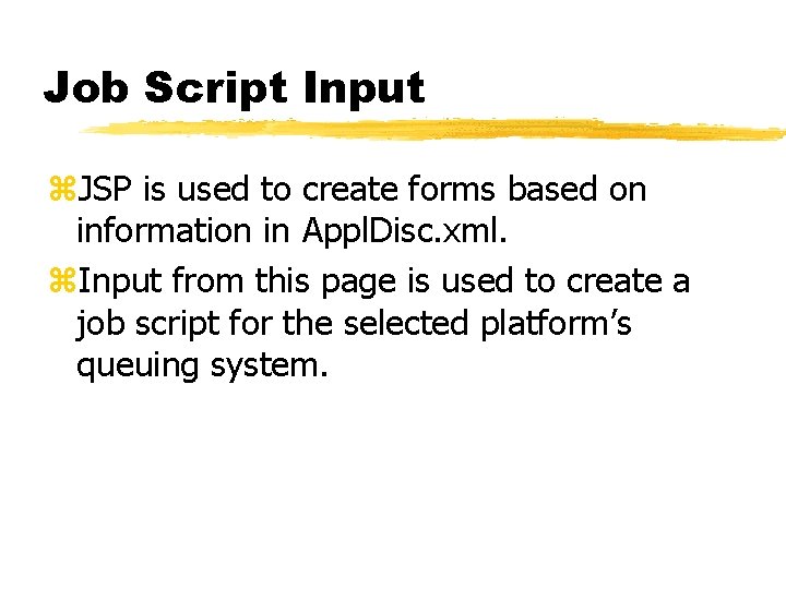 Job Script Input z. JSP is used to create forms based on information in