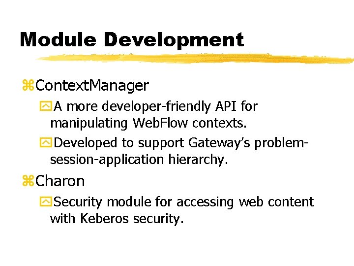 Module Development z. Context. Manager y. A more developer-friendly API for manipulating Web. Flow