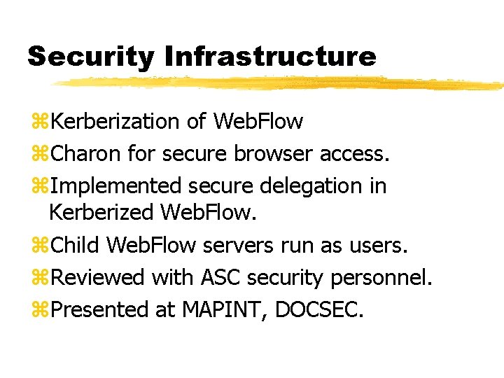 Security Infrastructure z. Kerberization of Web. Flow z. Charon for secure browser access. z.