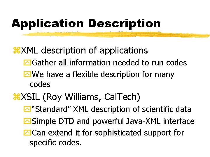 Application Description z. XML description of applications y. Gather all information needed to run
