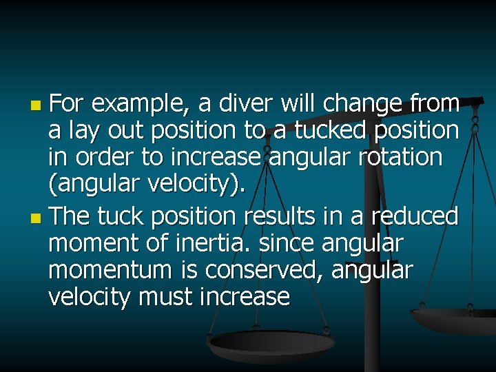 For example, a diver will change from a lay out position to a tucked
