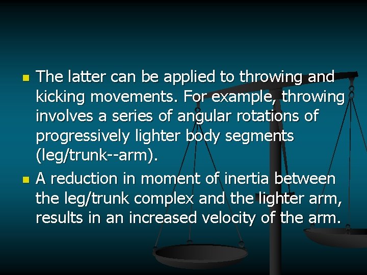 n n The latter can be applied to throwing and kicking movements. For example,