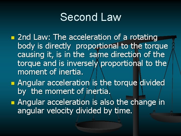 Second Law n n n 2 nd Law: The acceleration of a rotating body