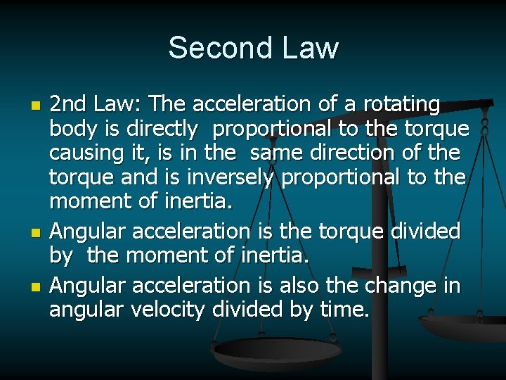 Second Law n n n 2 nd Law: The acceleration of a rotating body