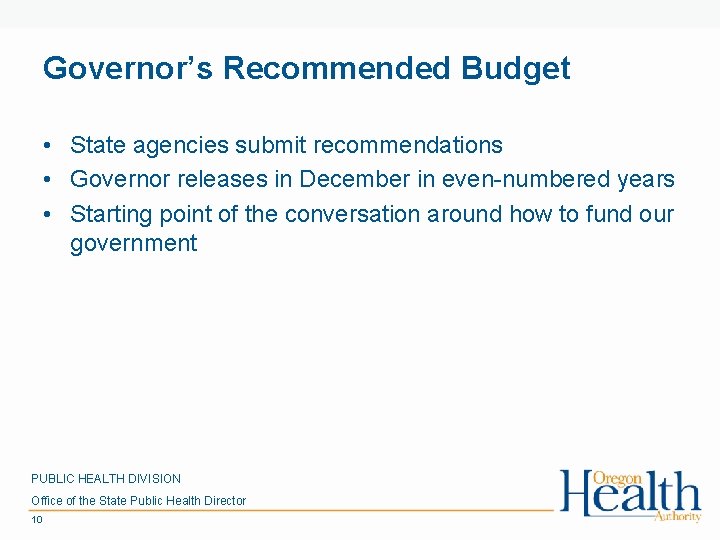 Governor’s Recommended Budget • State agencies submit recommendations • Governor releases in December in