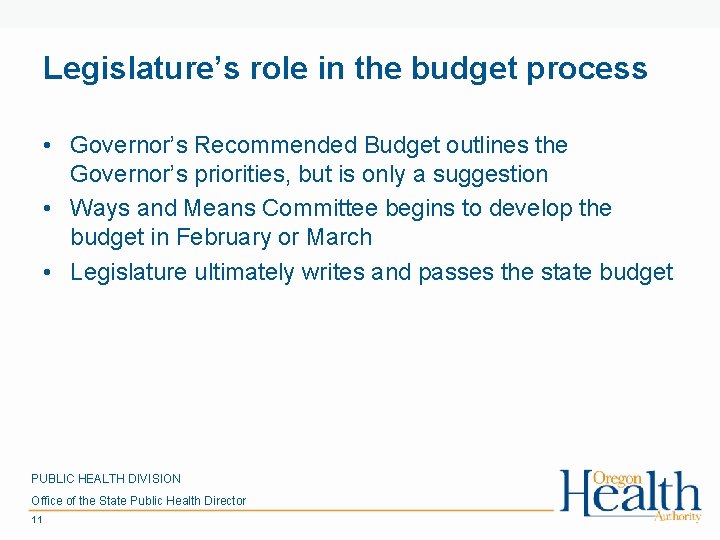 Legislature’s role in the budget process • Governor’s Recommended Budget outlines the Governor’s priorities,