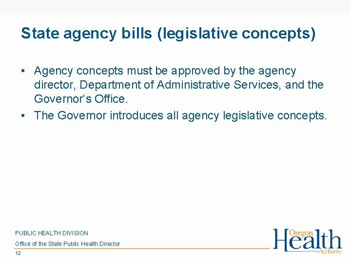 State agency bills (legislative concepts) • Agency concepts must be approved by the agency
