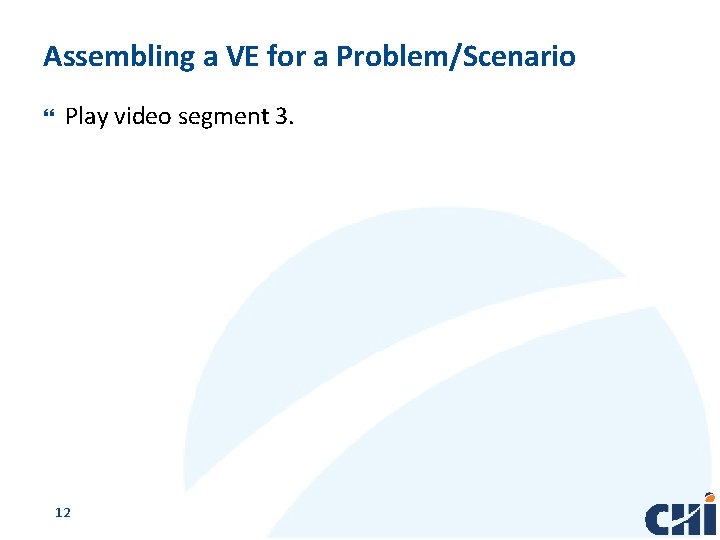 Assembling a VE for a Problem/Scenario Play video segment 3. 12 