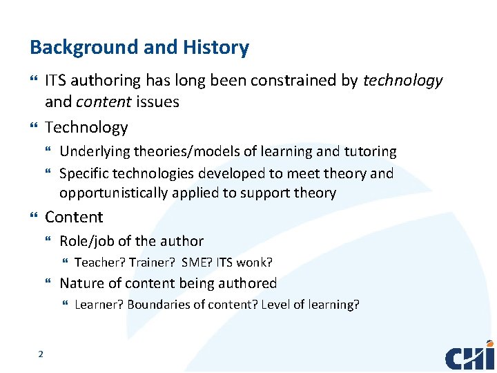 Background and History ITS authoring has long been constrained by technology and content issues