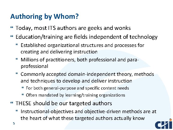 Authoring by Whom? Today, most ITS authors are geeks and wonks Education/training are fields