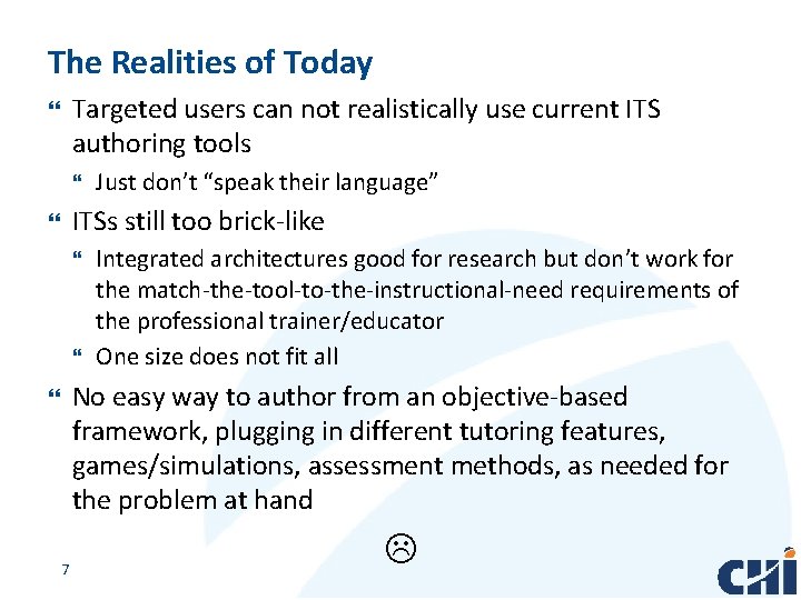 The Realities of Today Targeted users can not realistically use current ITS authoring tools