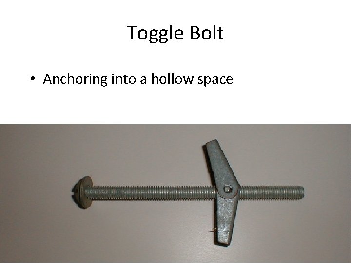 Toggle Bolt • Anchoring into a hollow space 