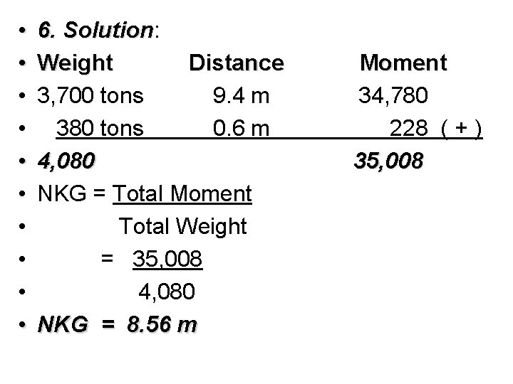  • • • 6. Solution: Solution Weight Distance 3, 700 tons 9. 4