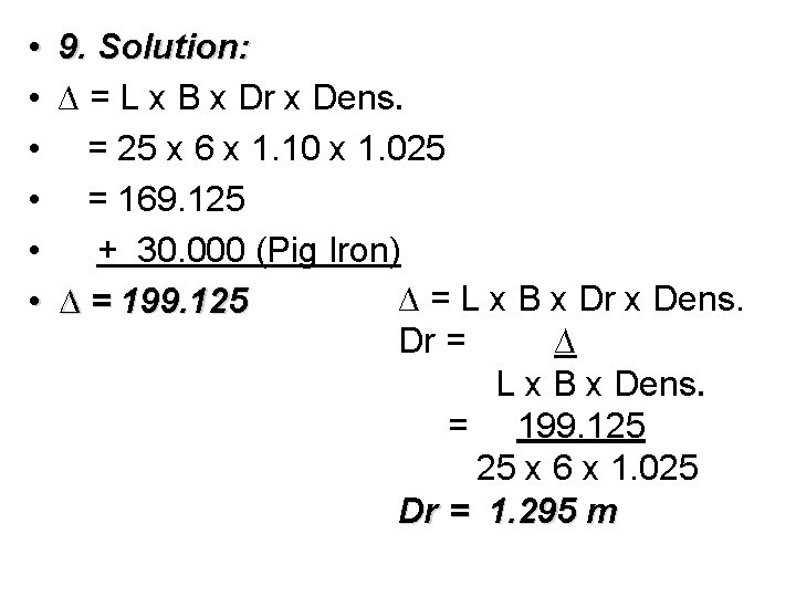  • • • 9. Solution: ∆ = L x B x Dr x