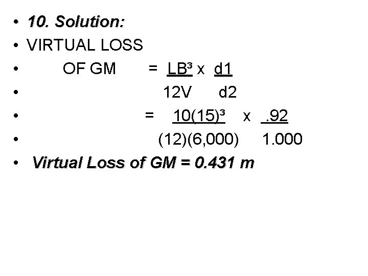  • 10. Solution: • VIRTUAL LOSS • OF GM = LB³ x d