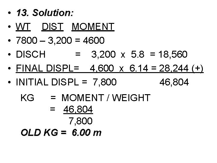 • • • 13. Solution: WT DIST MOMENT 7800 – 3, 200 =