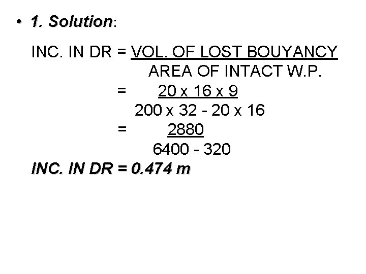  • 1. Solution: Solution INC. IN DR = VOL. OF LOST BOUYANCY AREA
