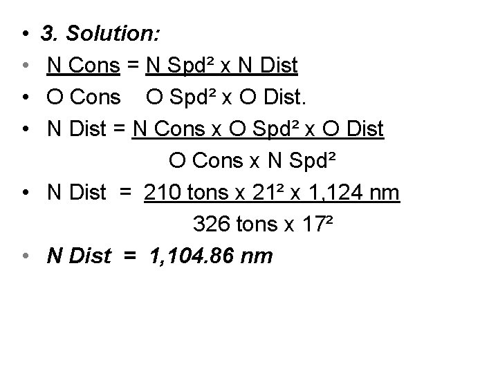  • • 3. Solution: N Cons = N Spd² x N Dist O