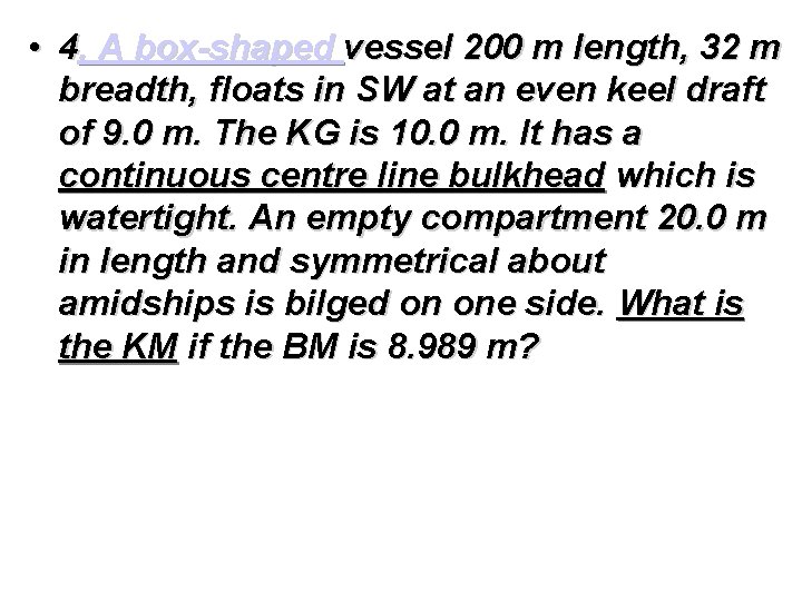  • 4. A box-shaped vessel 200 m length, 32 m breadth, floats in