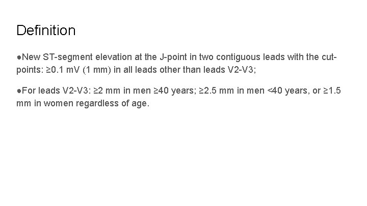 Definition ●New ST-segment elevation at the J-point in two contiguous leads with the cutpoints: