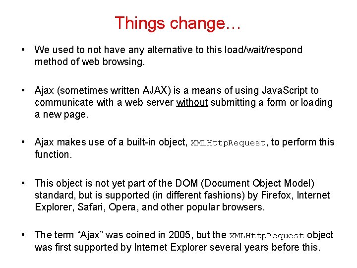 Things change… • We used to not have any alternative to this load/wait/respond method