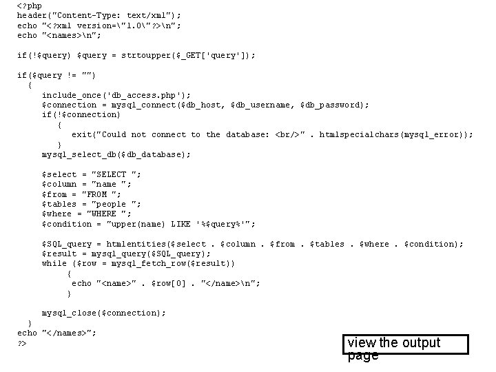 <? php header("Content-Type: text/xml"); echo "<? xml version="1. 0"? >n"; echo "<names>n"; if(!$query) $query