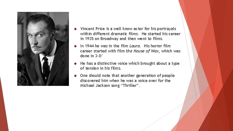  Vincent Price is a well know actor for his portrayals within different dramatic