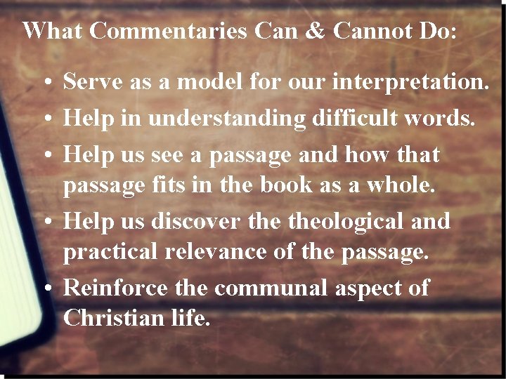 What Commentaries Can & Cannot Do: • Serve as a model for our interpretation.