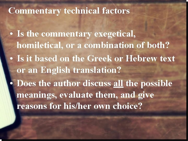 Commentary technical factors • Is the commentary exegetical, homiletical, or a combination of both?