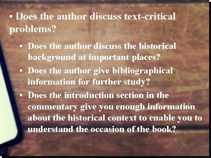  • Does the author discuss text-critical problems? • Does the author discuss the