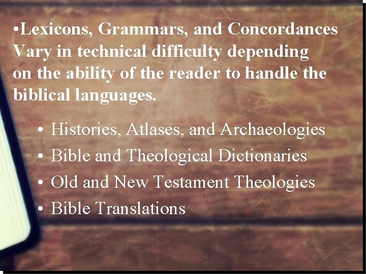  • Lexicons, Grammars, and Concordances Vary in technical difficulty depending on the ability