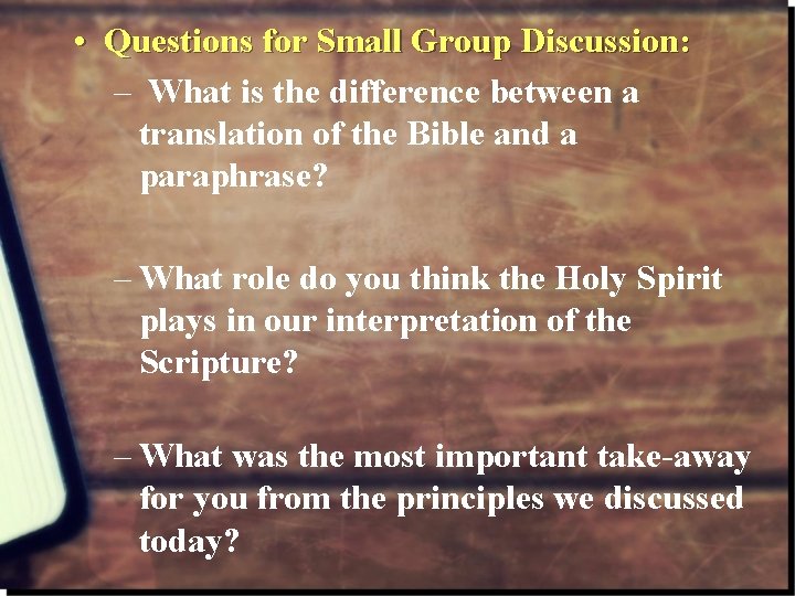  • Questions for Small Group Discussion: – What is the difference between a