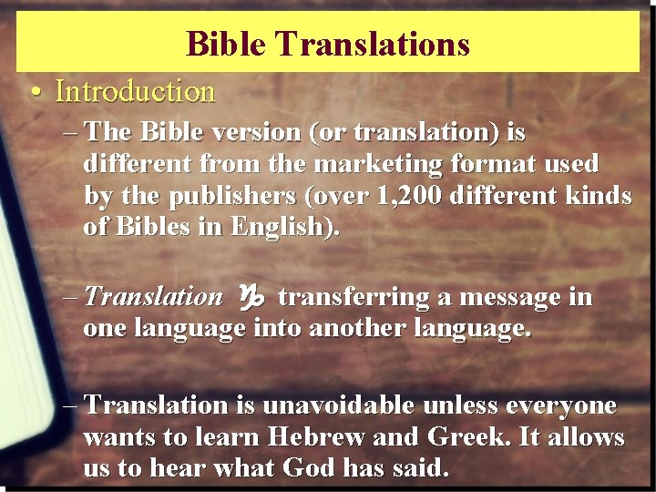 Bible Translations • Introduction – The Bible version (or translation) is different from the