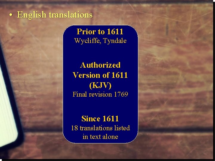  • English translations Prior to 1611 Wycliffe, Tyndale Authorized Version of 1611 (KJV)