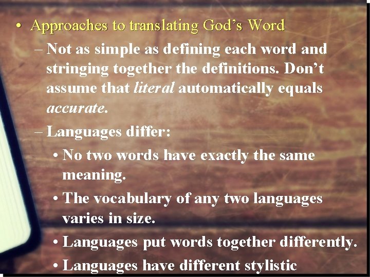  • Approaches to translating God’s Word – Not as simple as defining each