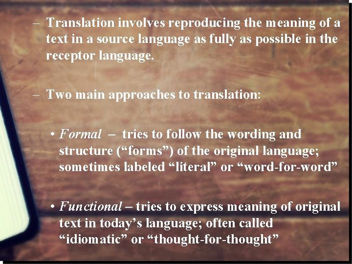 – Translation involves reproducing the meaning of a text in a source language as
