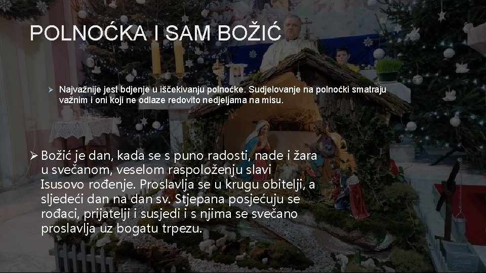 POLNOĆKA I SAM BOŽIĆ Ø Najvažnije jest bdjenje u iščekivanju polnoćke. Sudjelovanje na polnoćki