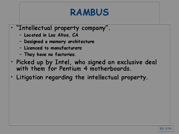 RAMBUS • “Intellectual property company”. – – Located in Los Altos, CA Designed a
