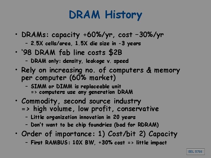 DRAM History • DRAMs: capacity +60%/yr, cost – 30%/yr – 2. 5 X cells/area,