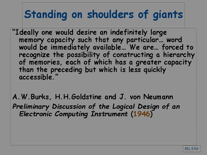 Standing on shoulders of giants “Ideally one would desire an indefinitely large memory capacity