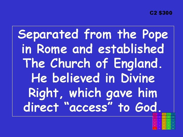 C 2 $300 Separated from the Pope in Rome and established The Church of