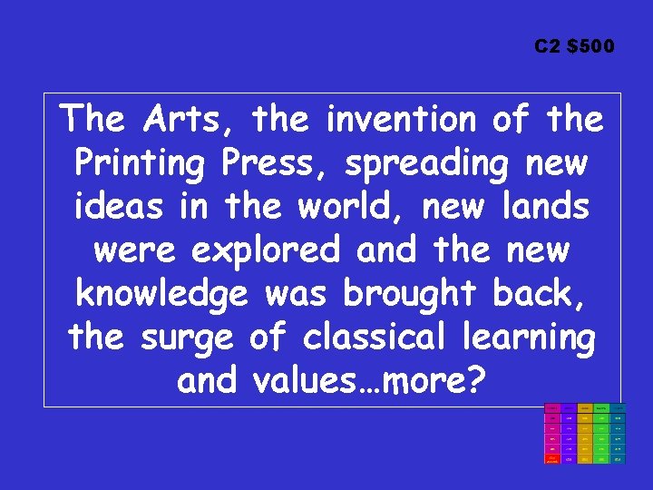 C 2 $500 The Arts, the invention of the Printing Press, spreading new ideas