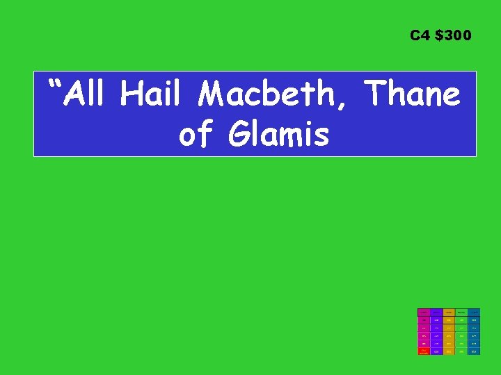 C 4 $300 “All Hail Macbeth, Thane of Glamis 