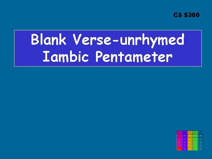 C 5 $300 Blank Verse-unrhymed Iambic Pentameter 