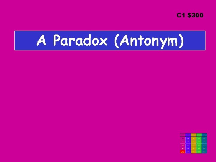 C 1 $300 A Paradox (Antonym) 