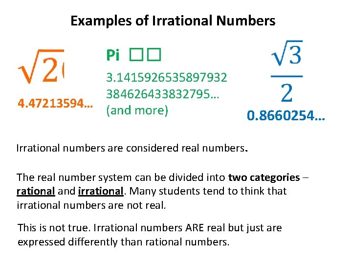 Examples of Irrational Numbers Pi �� 3. 1415926535897932 384626433832795… 4. 47213594… (and more) 0. Examples of Irrational Numbers Pi �� 3. 1415926535897932 384626433832795… 4. 47213594… (and more) 0.