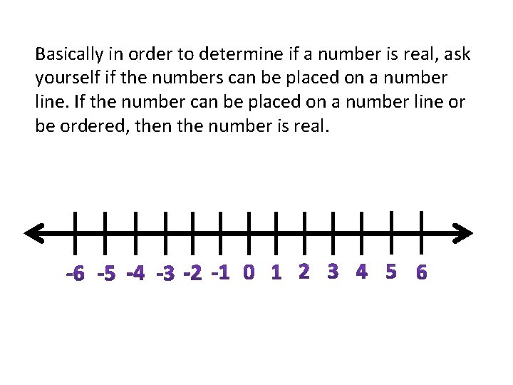 Basically in order to determine if a number is real, ask yourself if the Basically in order to determine if a number is real, ask yourself if the