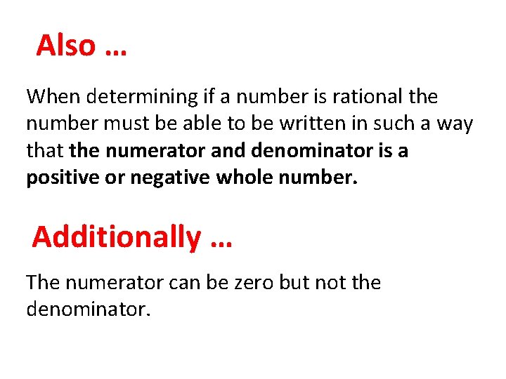 Also … When determining if a number is rational the number must be able Also … When determining if a number is rational the number must be able