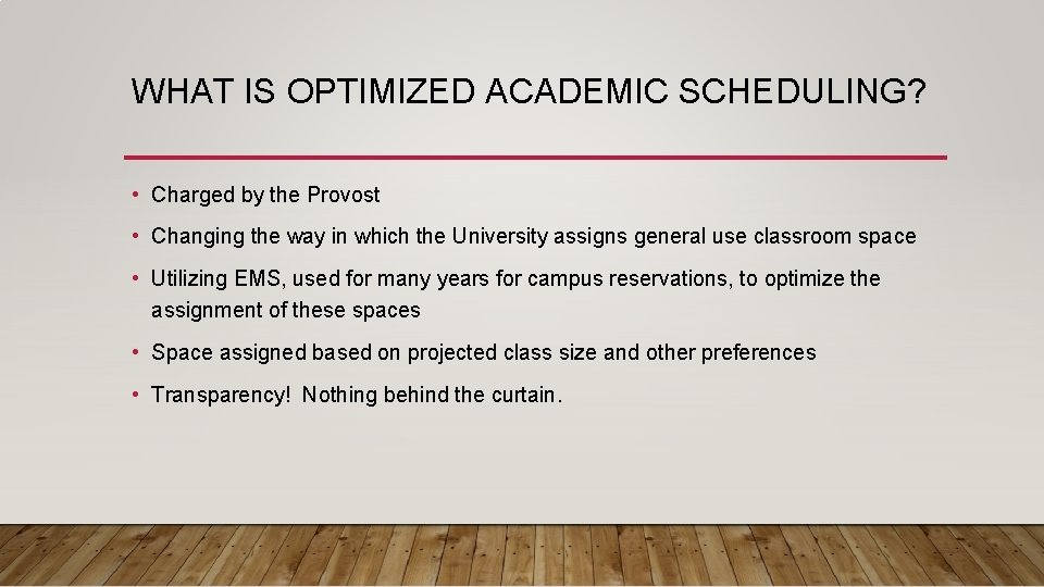 WHAT IS OPTIMIZED ACADEMIC SCHEDULING? • Charged by the Provost • Changing the way